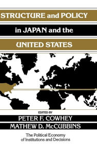 Title: Structure and Policy in Japan and the United States: An Institutionalist Approach, Author: Peter F. Cowhey