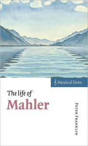 Title: The Life of Mahler, Author: Peter Franklin