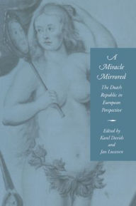 Title: A Miracle Mirrored: The Dutch Republic in European Perspective, Author: Karel Davids