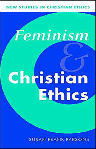 Title: Feminism and Christian Ethics, Author: Susan Frank Parsons