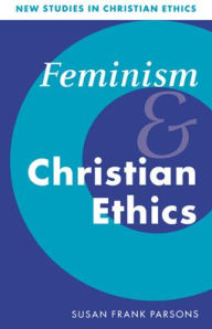 Title: Feminism and Christian Ethics, Author: Susan Frank Parsons