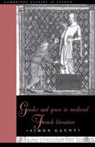 Title: Gender and Genre in Medieval French Literature, Author: Simon Gaunt