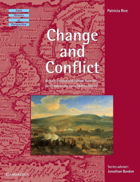 Change and Conflict: Britain, Ireland and Europe from the Late 16th to the Early 18th Centuries / Edition 1