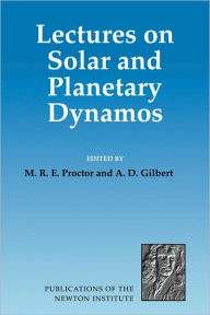 Title: Lectures on Solar and Planetary Dynamos, Author: M. R. E. Proctor