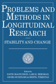 Title: Problems and Methods in Longitudinal Research: Stability and Change / Edition 1, Author: David Magnusson