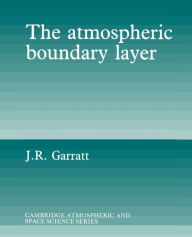 Title: The Atmospheric Boundary Layer / Edition 1, Author: J. R. Garratt