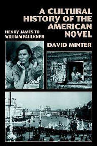 Title: A Cultural History of the American Novel, 1890-1940: Henry James to William Faulkner, Author: David L. Minter