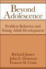 Beyond Adolescence: Problem Behaviour and Young Adult Development / Edition 1