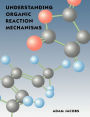 Understanding Organic Reaction Mechanisms