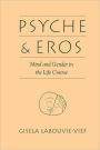 Psyche and Eros: Mind and Gender in the Life Course / Edition 1