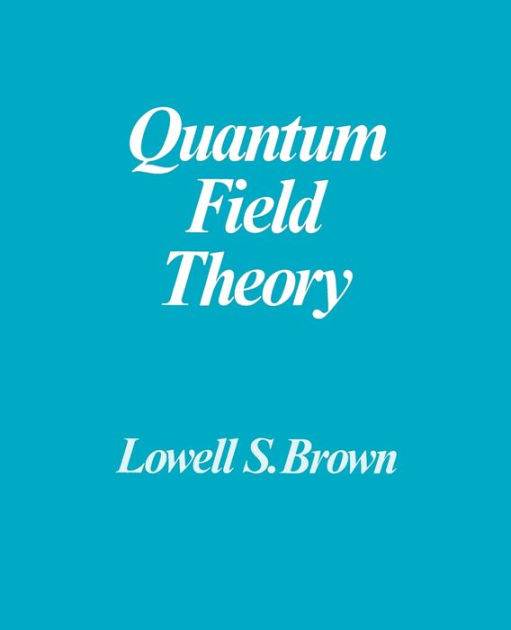 Quantum Field Theory / Edition 1 by Lowell S. Brown
