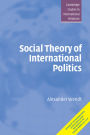 Social Theory of International Politics / Edition 1