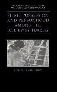 Title: Spirit Possession and Personhood among the Kel Ewey Tuareg, Author: Susan J. Rasmussen