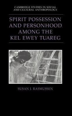 Spirit Possession and Personhood among the Kel Ewey Tuareg