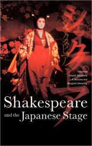 Title: Shakespeare and the Japanese Stage, Author: Takashi Sasayama