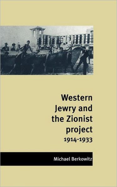 Western Jewry and the Zionist Project, 1914-1933