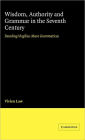 Wisdom, Authority and Grammar in the Seventh Century: Decoding Virgilius Maro Grammaticus