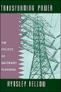 Transforming Power: The Politics of Electricity Planning