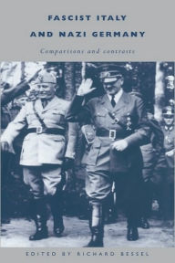 Title: Fascist Italy and Nazi Germany: Comparisons and Contrasts, Author: Richard Bessel