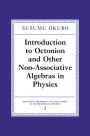 Introduction to Octonion and Other Non-Associative Algebras in Physics