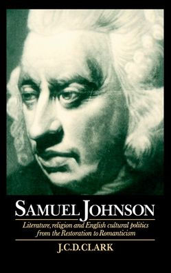 Samuel Johnson: Literature, Religion and English Cultural Politics from the Restoration to Romanticism