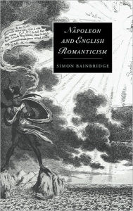 Title: Napoleon and English Romanticism, Author: Simon Bainbridge
