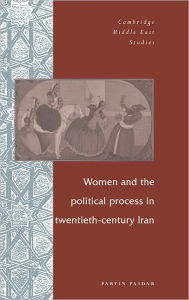Title: Women and the Political Process in Twentieth-Century Iran, Author: Parvin Paidar