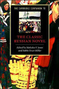 Title: The Cambridge Companion to the Classic Russian Novel, Author: Malcolm V. Jones
