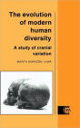 The Evolution of Modern Human Diversity: A Study of Cranial Variation