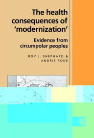 Title: The Health Consequences of 'Modernisation': Evidence from Circumpolar Peoples, Author: Roy J. Shephard