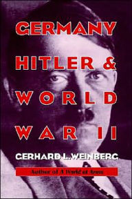 Title: Germany, Hitler, and World War II: Essays in Modern German and World History, Author: Gerhard L. Weinberg