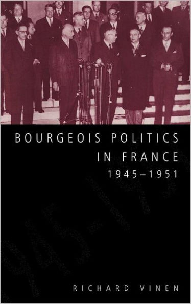 Bourgeois Politics in France, 1945-1951