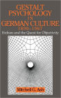 Gestalt Psychology in German Culture, 1890-1967: Holism and the Quest for Objectivity