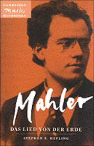 Title: Mahler: Das Lied von der Erde (The Song of the Earth), Author: Stephen E. Hefling