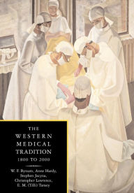 Title: The Western Medical Tradition: 1800-2000, Author: W. F. Bynum