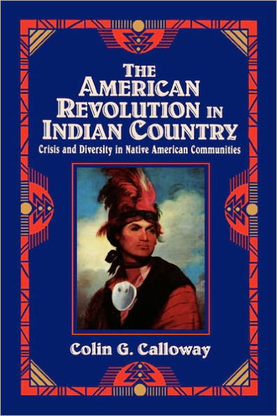The American Revolution in Indian Country: Crisis and Diversity in Native American Communities / Edition 1