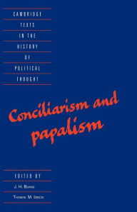 Title: Conciliarism and Papalism / Edition 1, Author: J. H. Burns