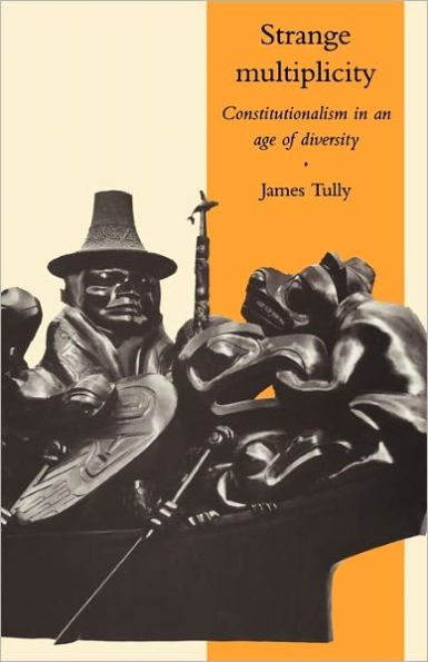Strange Multiplicity: Constitutionalism in an Age of Diversity / Edition 1