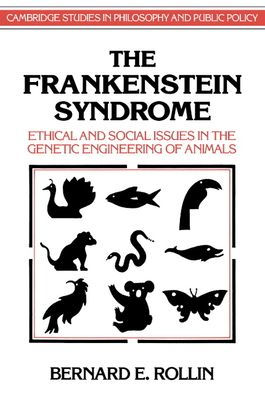 The Frankenstein Syndrome: Ethical and Social Issues in the Genetic Engineering of Animals / Edition 1