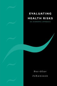 Title: Evaluating Health Risks: An Economic Approach, Author: Per-Olov Johansson