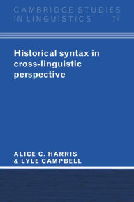 Title: Historical Syntax in Cross-Linguistic Perspective, Author: Alice C. Harris