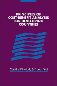 Title: Principles of Cost-Benefit Analysis for Developing Countries / Edition 1, Author: Caroline L. Dinwiddy