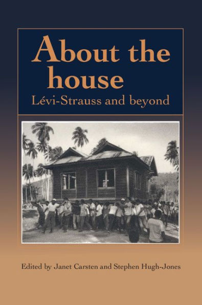 About the House: Lévi-Strauss and Beyond / Edition 1