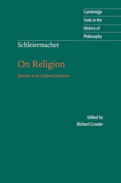 Schleiermacher: On Religion: Speeches to its Cultured Despisers / Edition 2