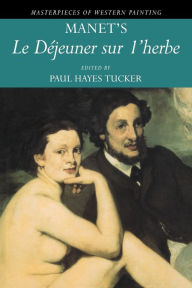 Title: Manet's 'Le Déjeuner sur l'herbe' / Edition 1, Author: Paul Hayes Tucker