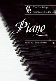 Title: The Cambridge Companion to the Piano, Author: David Rowland