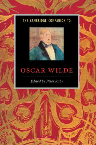 Title: The Cambridge Companion to Oscar Wilde / Edition 1, Author: Peter Raby