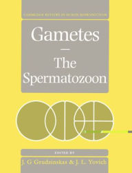 Title: Gametes - The Spermatozoon / Edition 1, Author: J. G. Grudzinskas