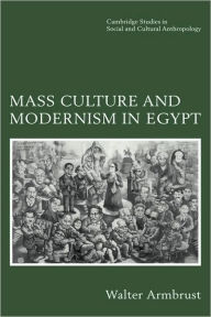 Title: Mass Culture and Modernism in Egypt, Author: Walter Armbrust