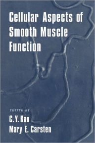 Title: Cellular Aspects of Smooth Muscle Function, Author: C. Y. Kao